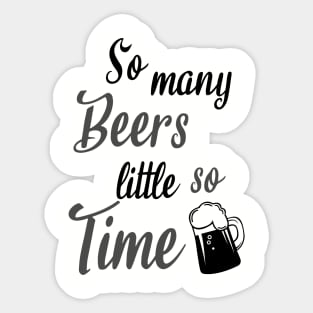 So many beers little so time - beer lover gifts Sticker